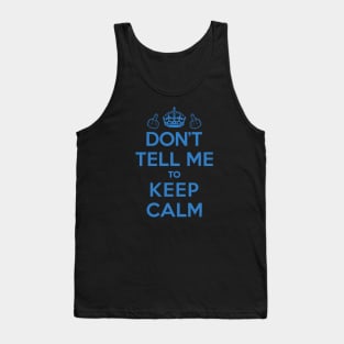 Dont Tell Me to Keep Calm (Blue) [Roufxis-Tp] Tank Top